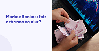 Merkez Bankası Faiz Artırınca Ne Olur?