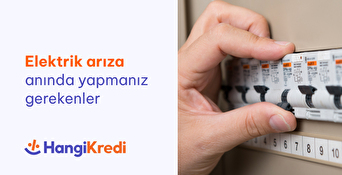 Elektrik Arıza İhbarı Anında Yapmanız Gerekenler
