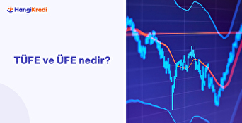 TÜFE ve ÜFE Nedir? 