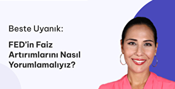 FED’in Faiz Artırımları Ne Anlama Geliyor? 