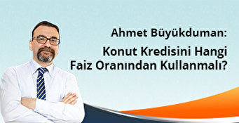 Konut Kredisini Hangi Faiz Oranından Kullanmalı?